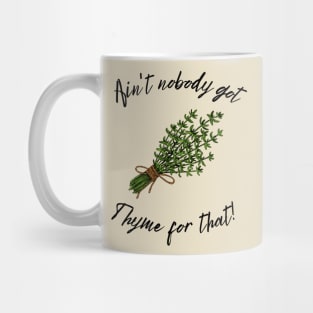 Ain't Nobody Got Thyme for That Farmhouse Style Mug